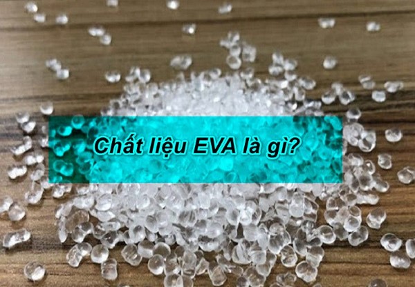 Chất liệu EVA là gì?