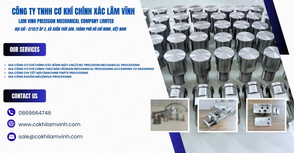 CÔNG TY TNHH CƠ KHÍ CHÍNH XÁC LÂM VĨNH – Địa điểm gia công CNC uy tín tại Việt Nam