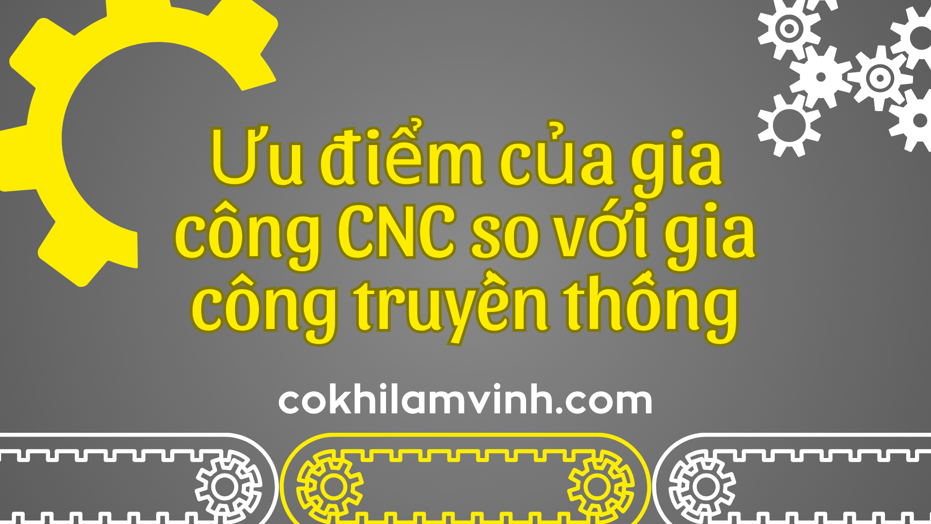 Ưu điểm của gia công CNC so với gia công truyền thống