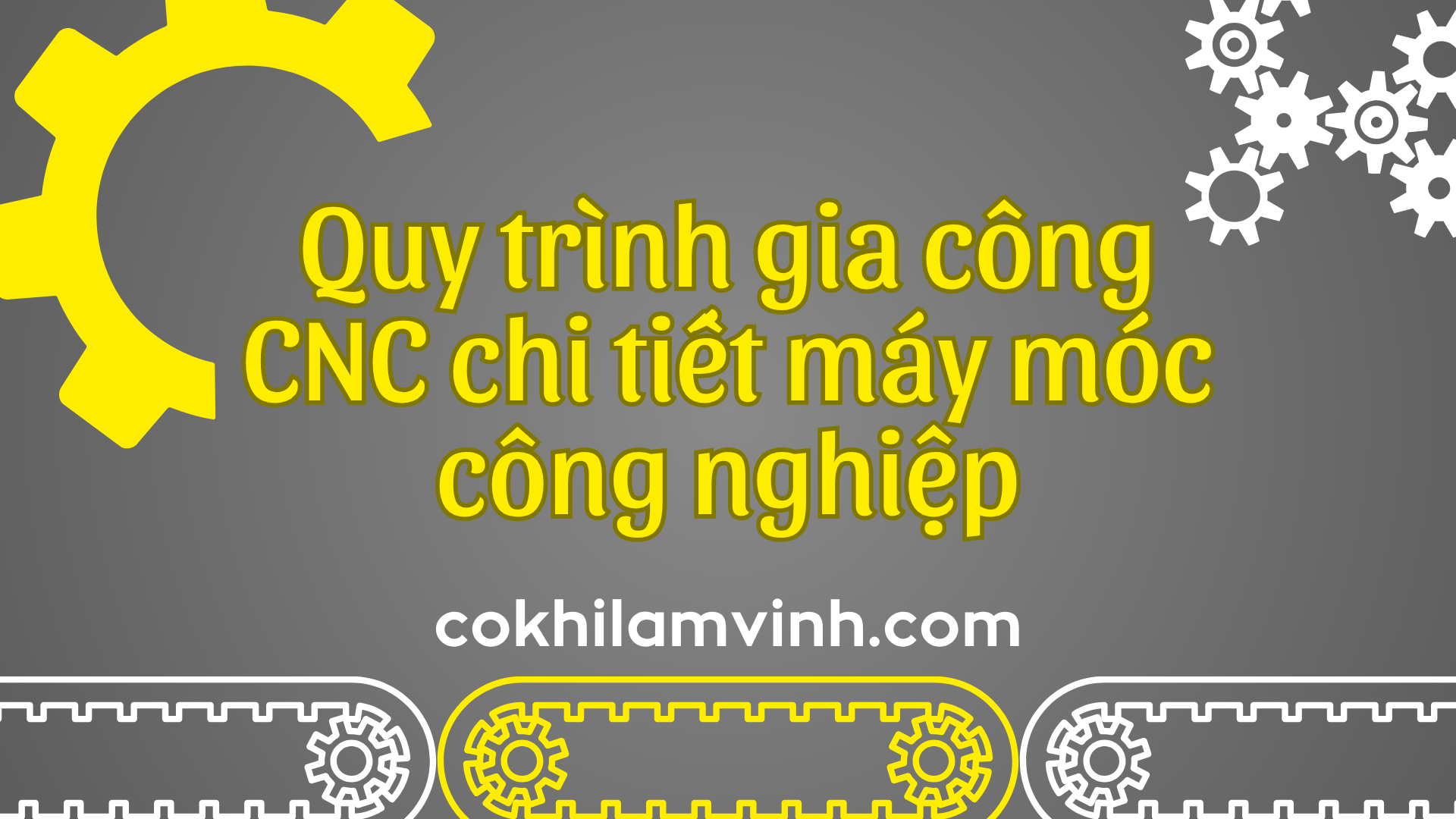 Quy trình gia công CNC chi tiết máy móc công nghiệp