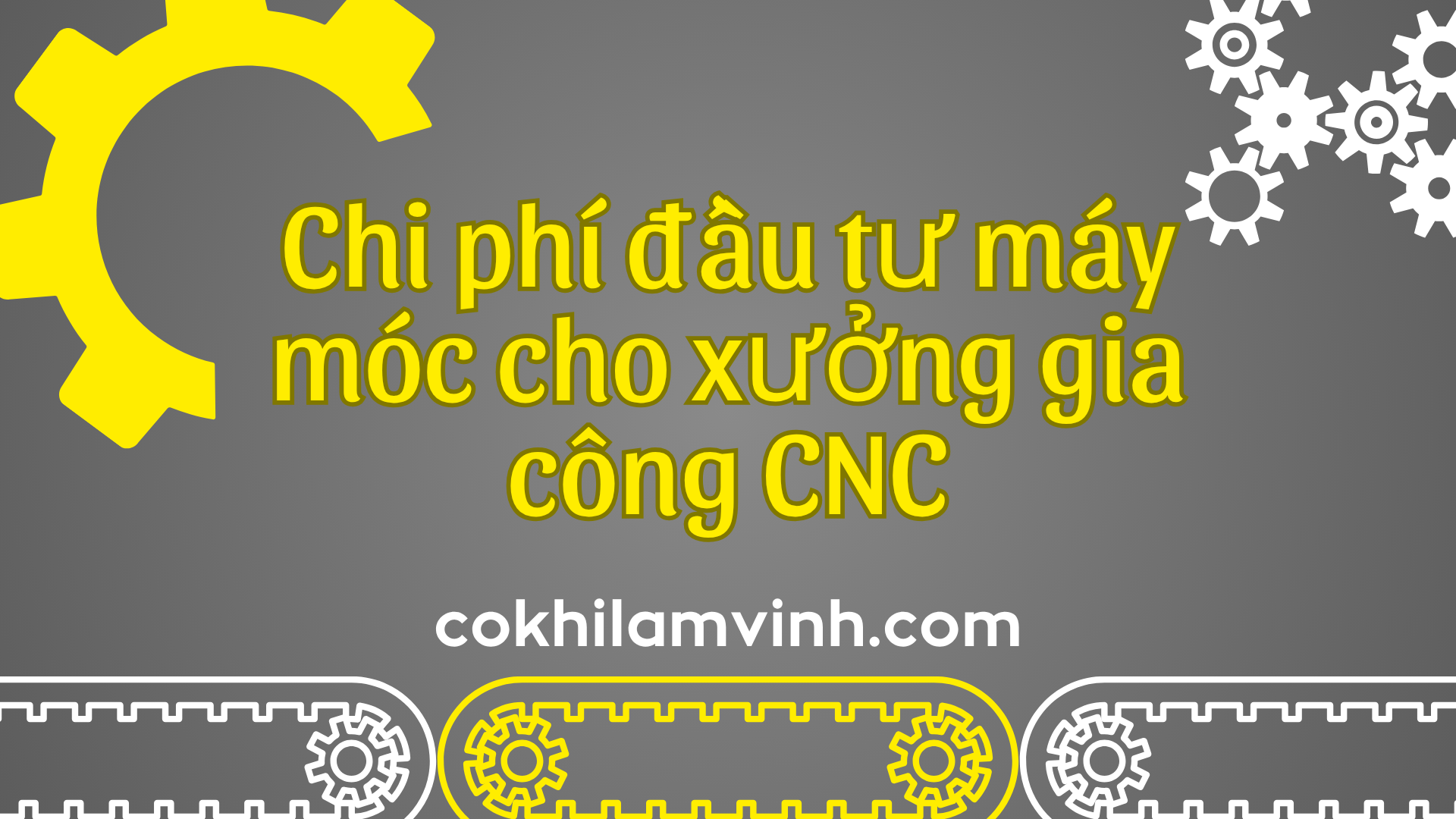 Chi phí đầu tư máy móc cho xưởng gia công CNC